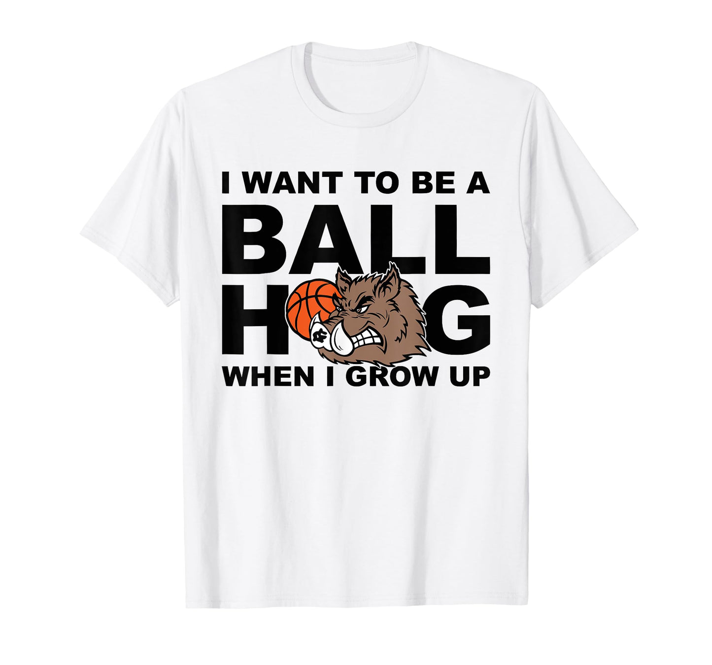 I WANT TO BE A BALLHOG WHEN I GROW UP Funny design T-Shirt