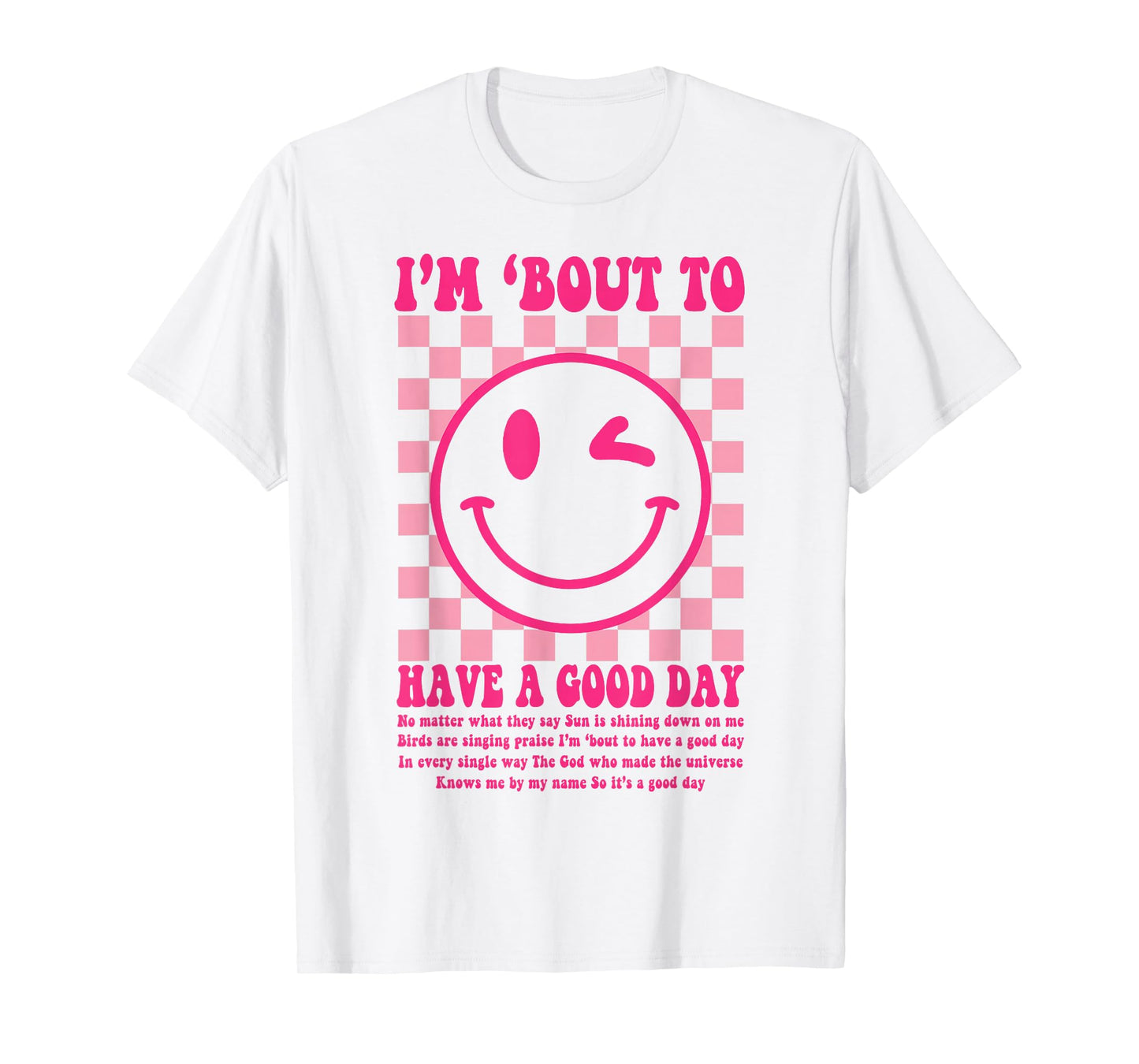 I'm Bout To Have A Good Day T-Shirt