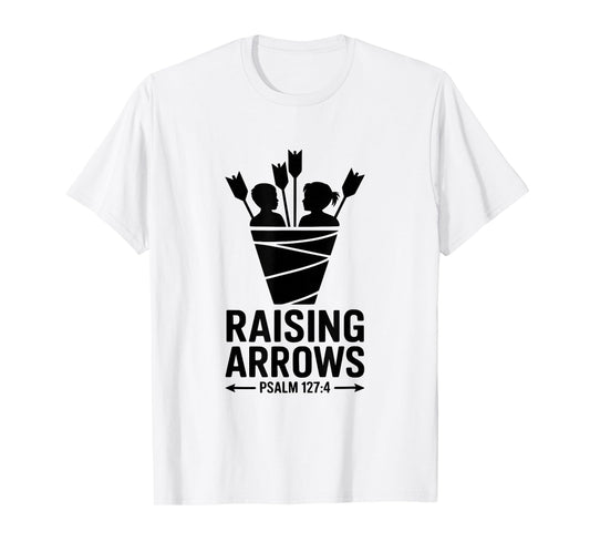 Raising Arrows Psalm 127:4 Christian Family Legacy T-Shirt
