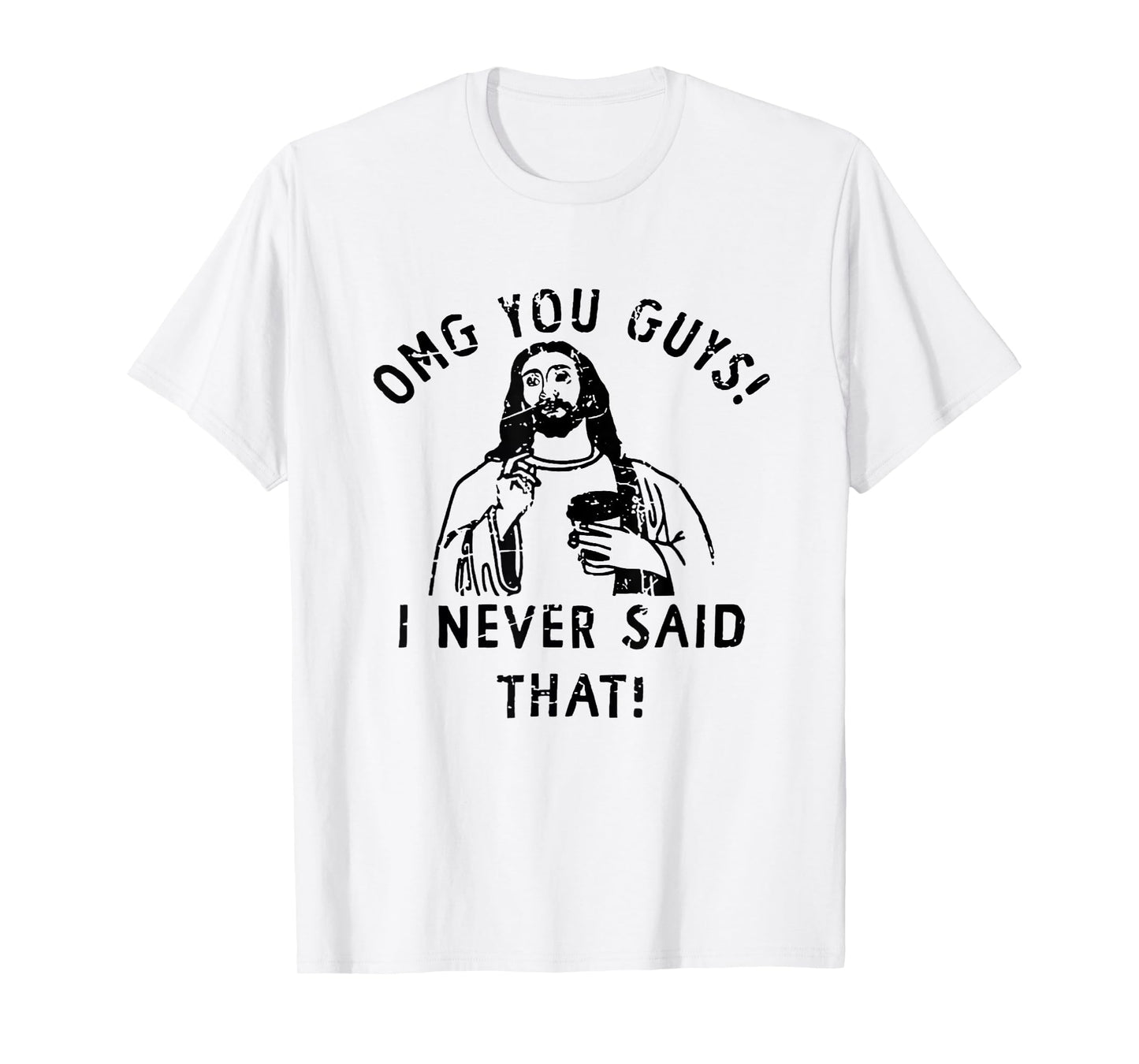 OMG You Guys I Never Said That Funny Christian Relegious T-Shirt