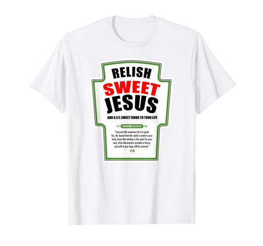 Relish Sweet Jesus Funny Christian Condiments for Christ T-Shirt