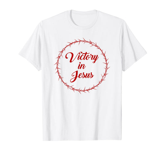 Victory in Jesus – Passover Easter Crown Thorns Praise T-Shirt