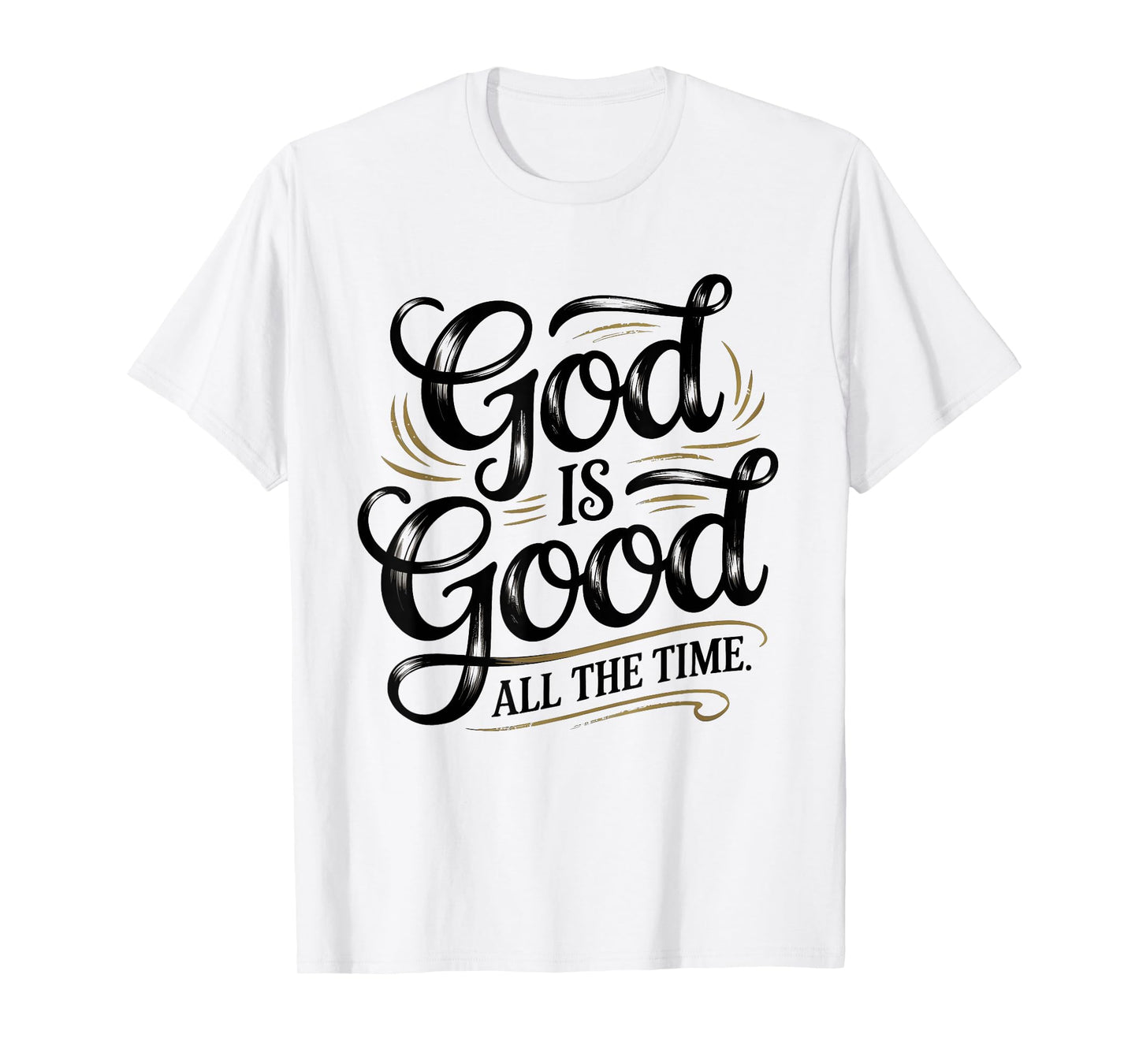 God is Good All The Time Christian Faith T-Shirt