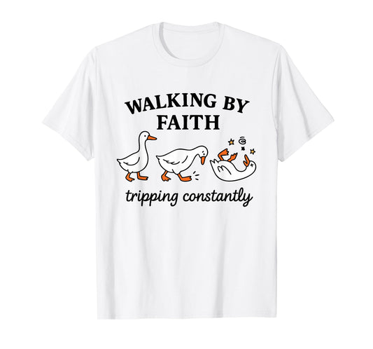 Walking by Faith Trippong Constantly Funny Geese Goose Faith T-Shirt