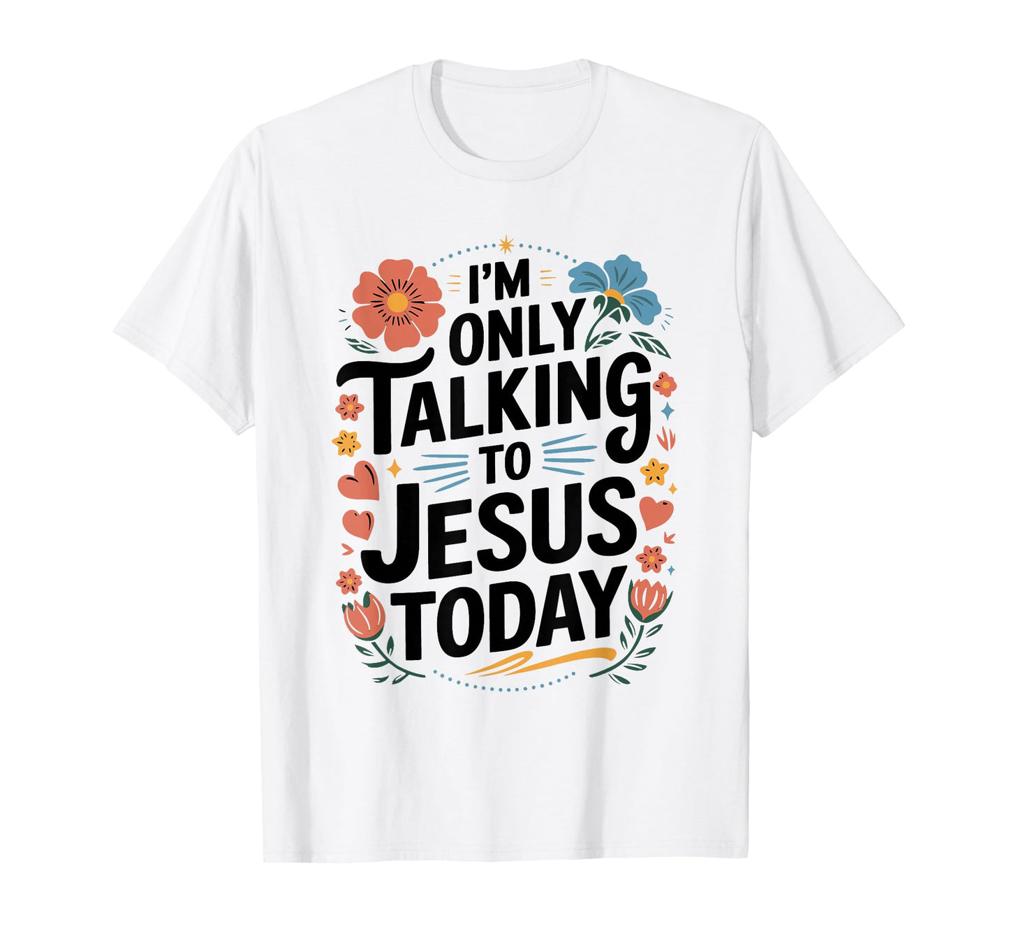 I'm Only Talking to Jesus Christian T-Shirt