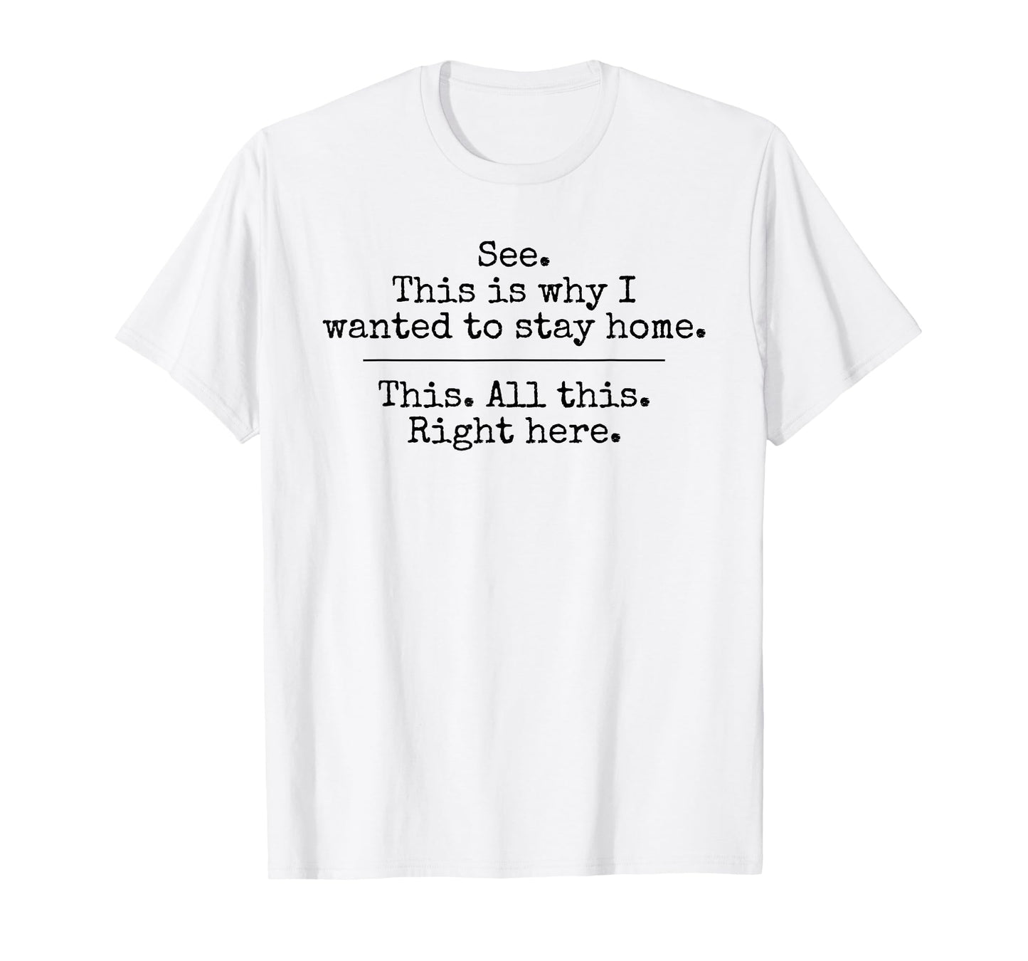 See This Is Why I Wanted To Stay Home This All This Right T-Shirt