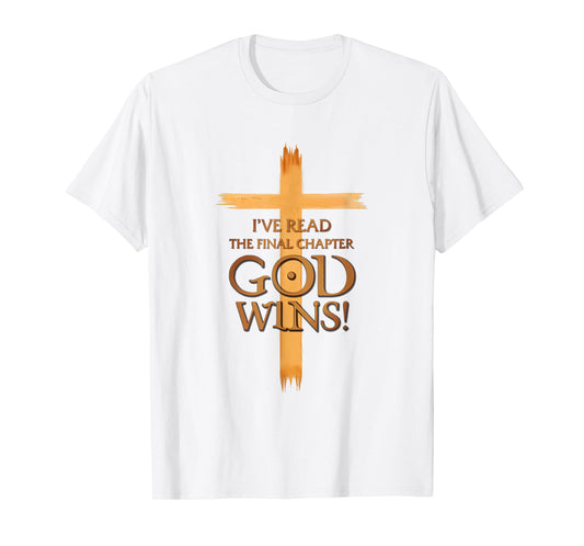 I've Read The Final Chapter God Wins Jesus Faith Cross T-Shirt