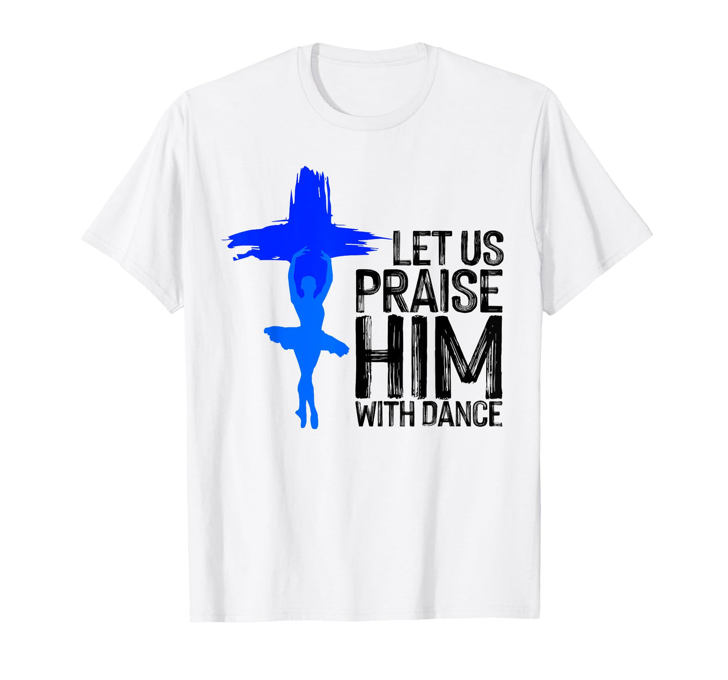 Cool Christian For Men Women Praise Worship Dance Ministry T-Shirt