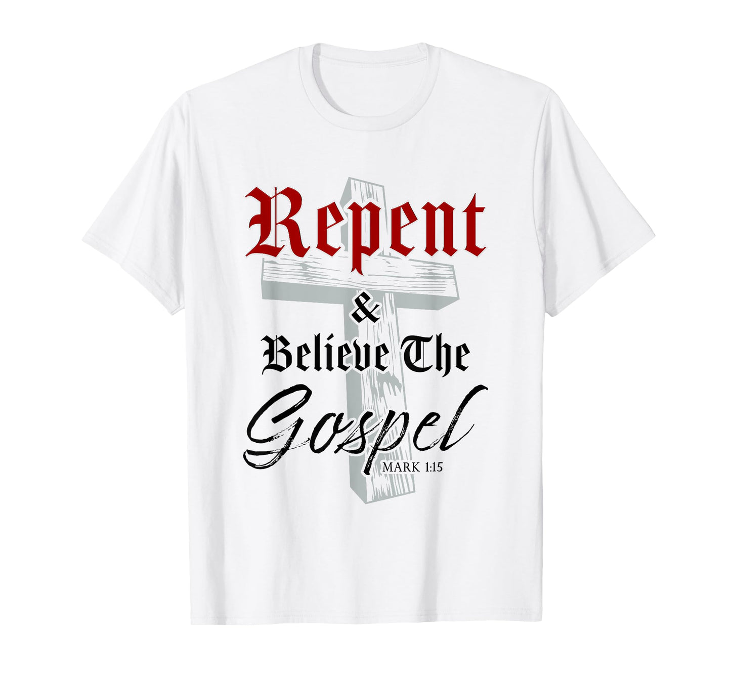Repent & Believe the Gospel: Christian Faith Jesus Quote T-Shirt