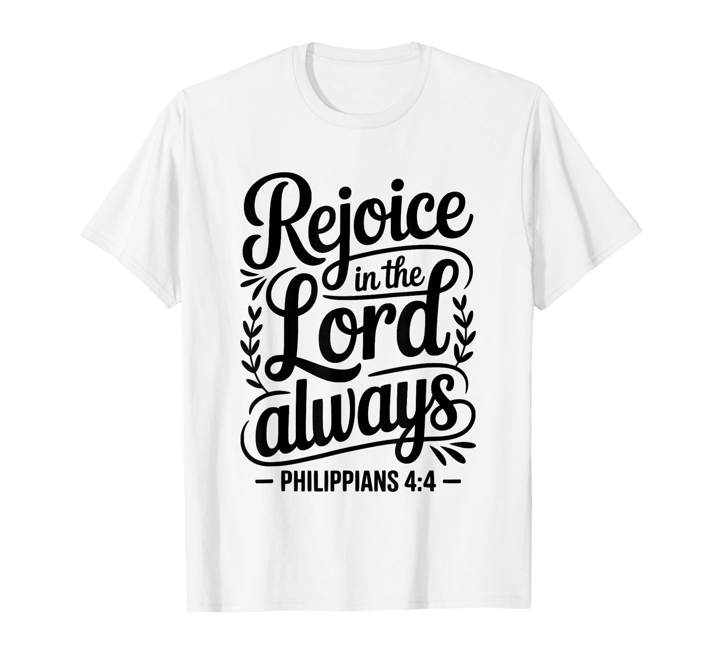“Rejoice in The Lord Always Philippians 4:4 Christian T-Shirt