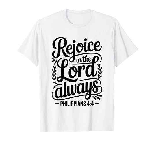 “Rejoice in The Lord Always Philippians 4:4 Christian T-Shirt