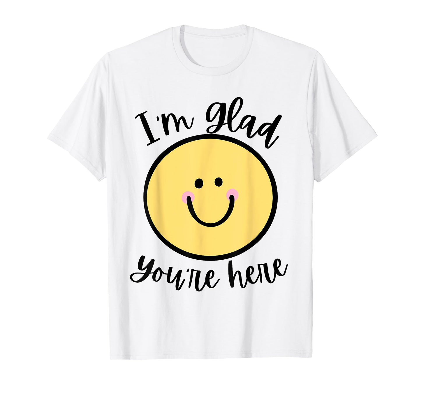 Glad You're Here Back to School T-Shirt