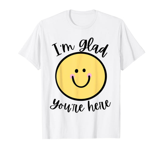 Glad You're Here Back to School T-Shirt