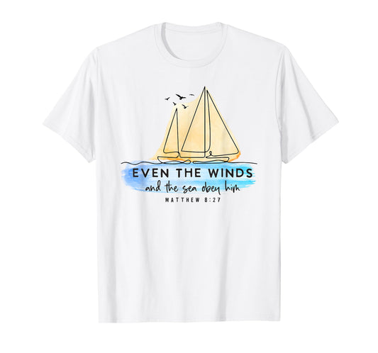 Even the Winds and the sea Obey Him Jesus Faith Christian T-Shirt