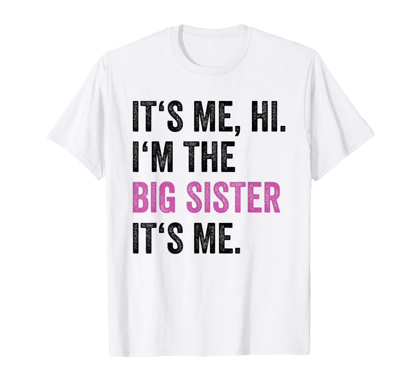 Its Me Hi I'm The Big Sister Its Me Funny Sis Sister Women T-Shirt