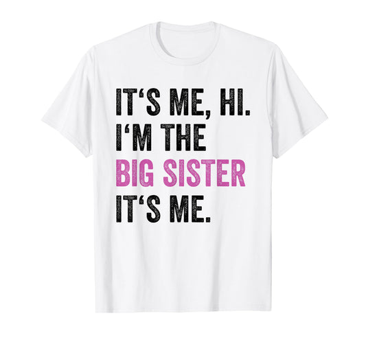 Its Me Hi I'm The Big Sister Its Me Funny Sis Sister Women T-Shirt