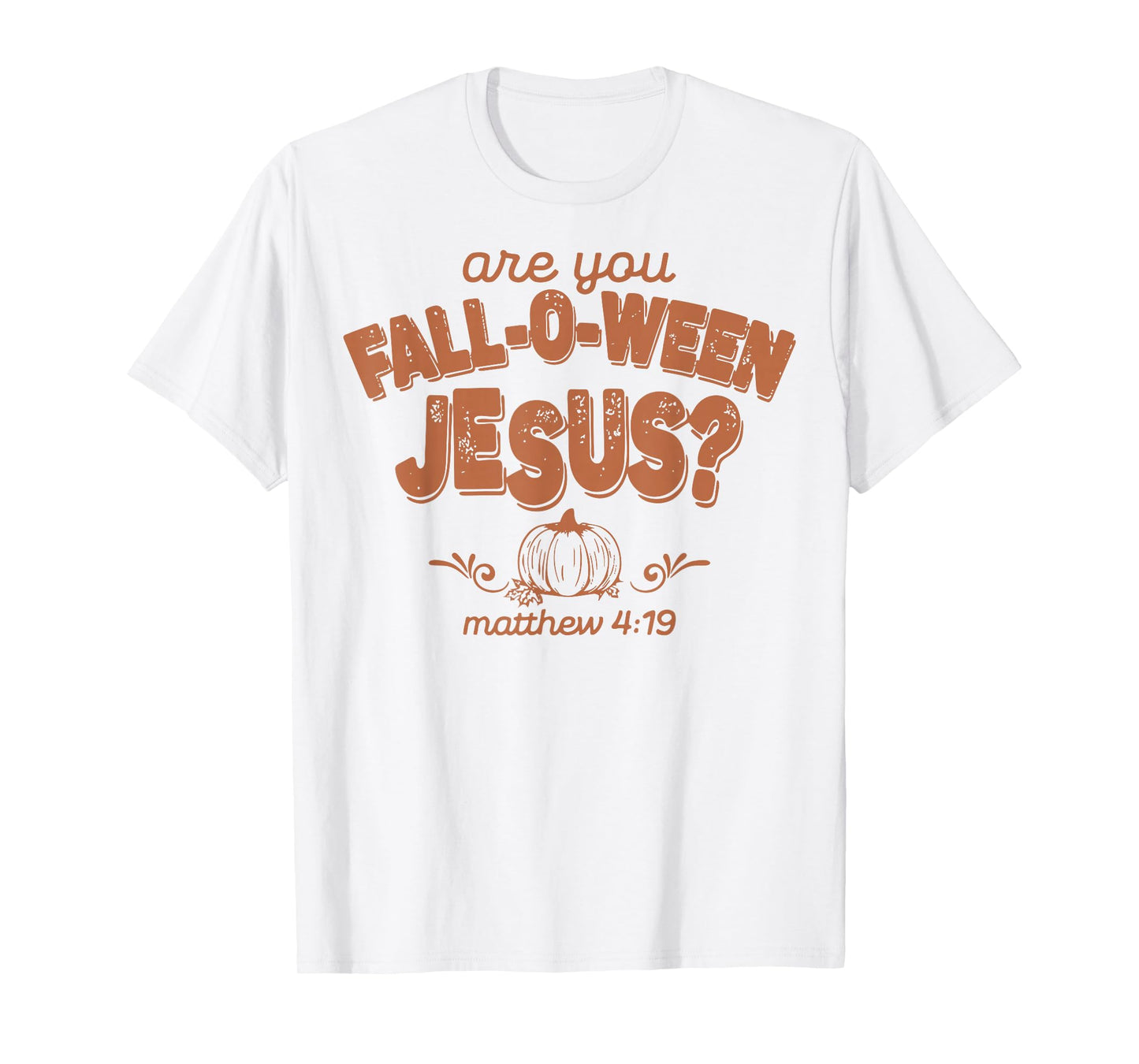 are You Fall-O-Ween Jesus Fall Halloween Christian Bible T-Shirt
