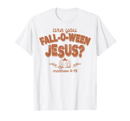 are You Fall-O-Ween Jesus Fall Halloween Christian Bible T-Shirt