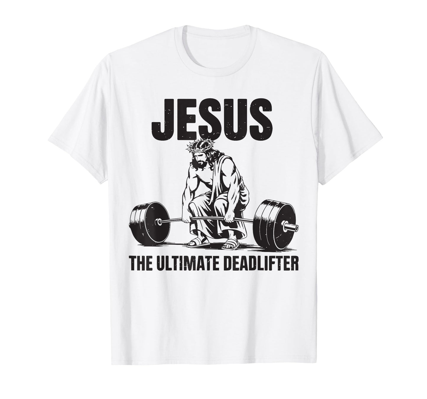 Jesus The Ultimate Deadlifter Deadlifting Christian Gym Mens T-Shirt