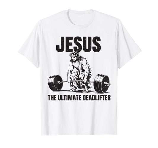 Jesus The Ultimate Deadlifter Deadlifting Christian Gym Mens T-Shirt