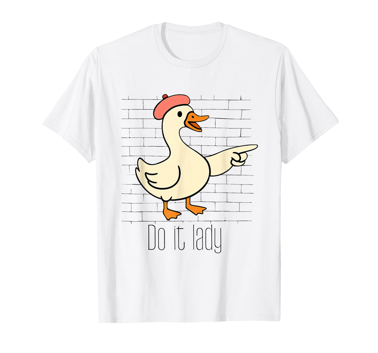 Funny Do It Lady Goose Humor Inspired Meme for Women Men T-Shirt