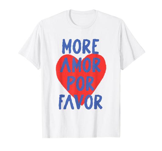 More Amor Por Favor Red Heart Cute Spanish Love Quote T-Shirt