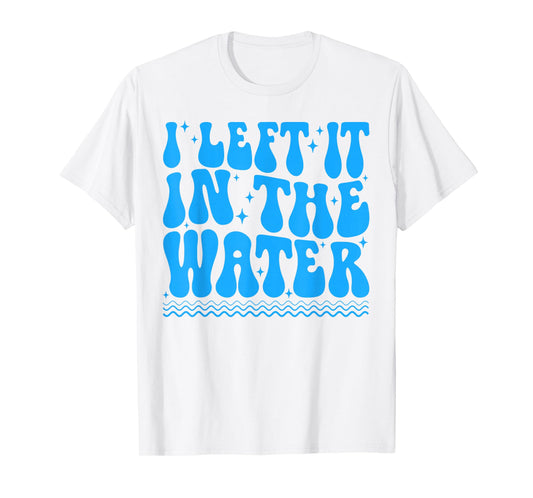 Groovy I Left It in The Water Funny Church Christian Baptism T-Shirt