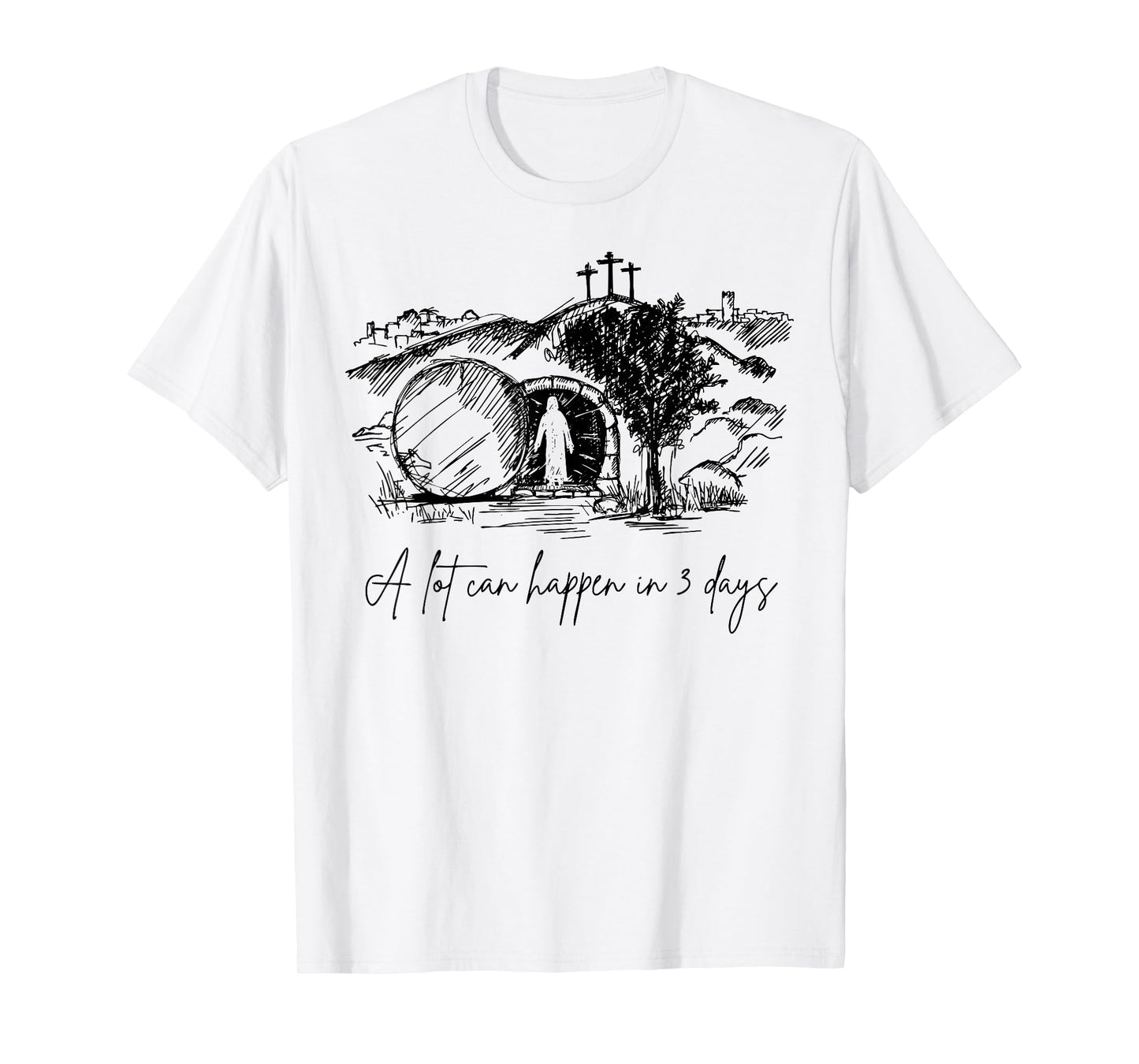 A Lot Can Happen In 3 Days Easter Day Jesus Cross Christian T-Shirt