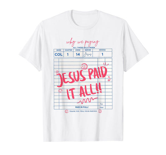 Jesus Paid It All Faith Cross Christian Funny T-Shirt