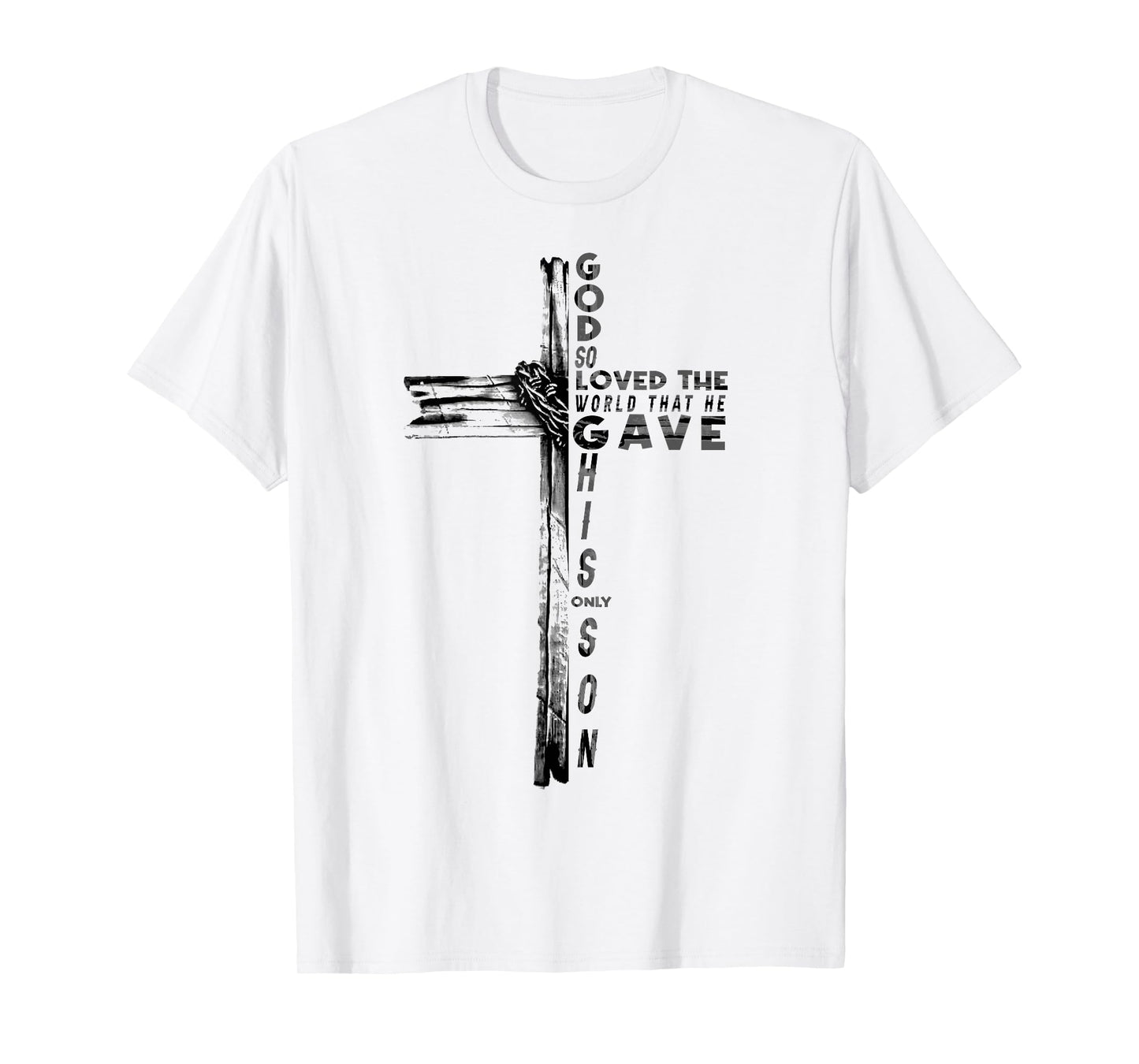 God So Loved The World That He Gave His Son Bible Verse T-Shirt