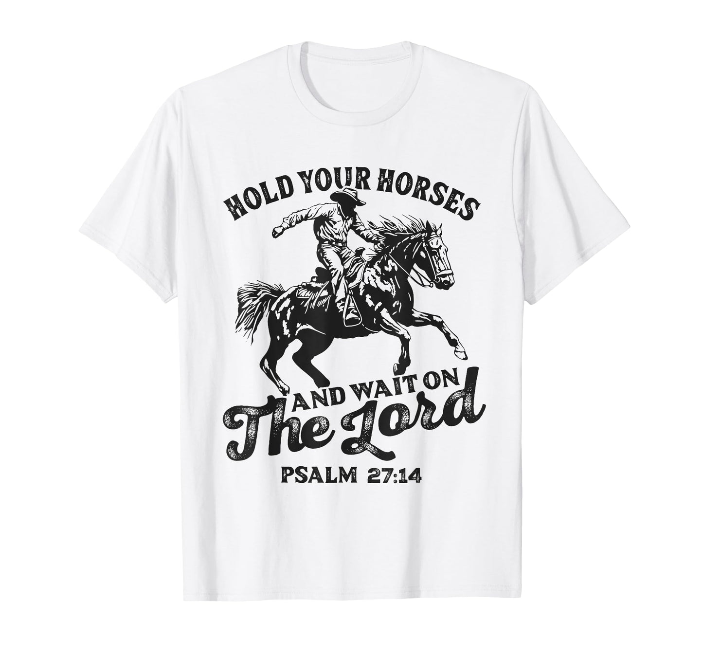 Christian Jesus Christ Bible Scripture Hold Your Horses T-Shirt