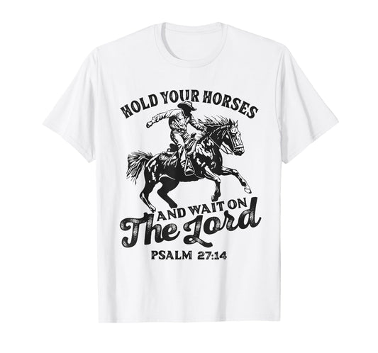 Christian Jesus Christ Bible Scripture Hold Your Horses T-Shirt