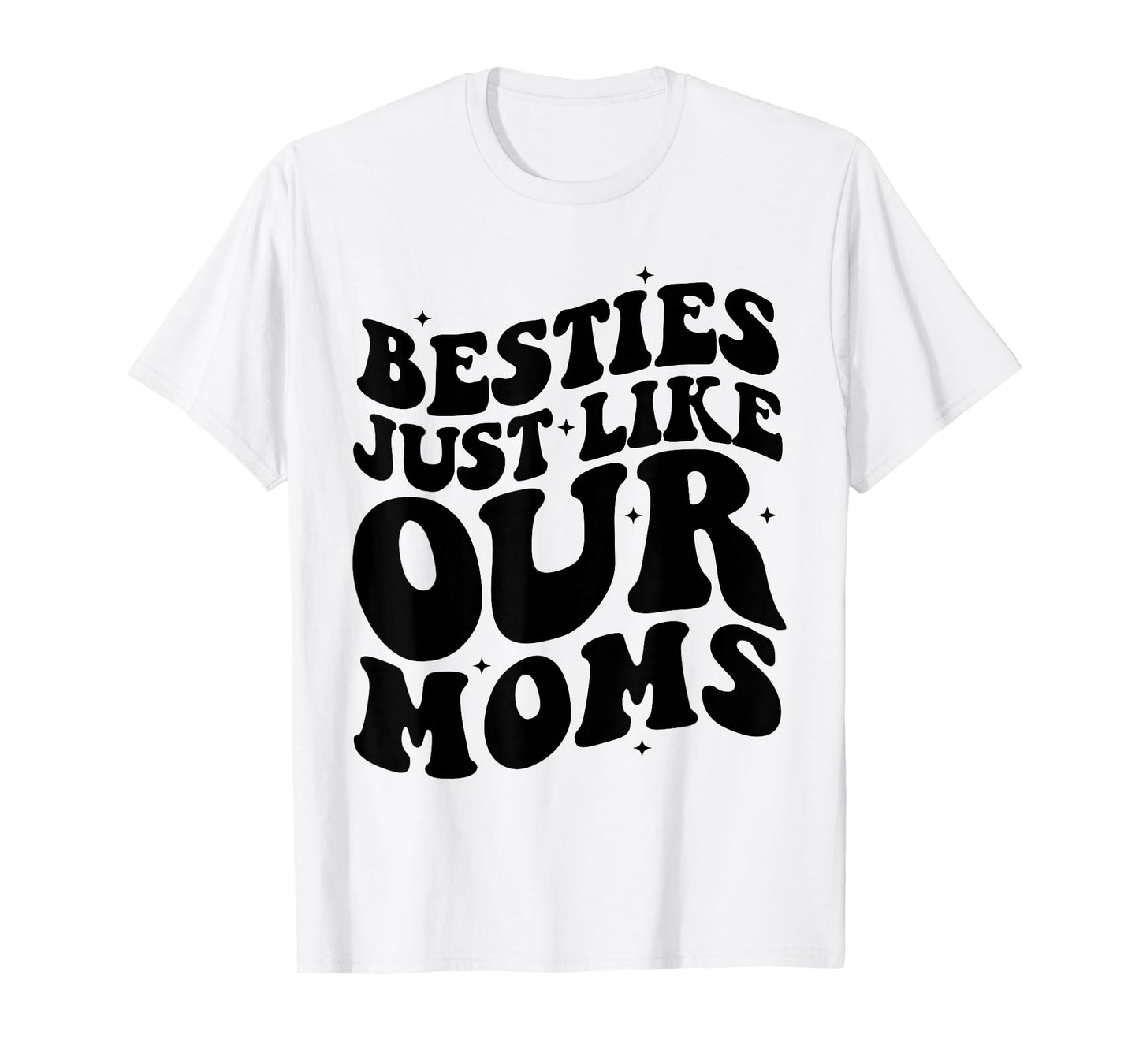 Besties Just Like Our Moms Best Friend Toddler Matching Moms T-Shirt