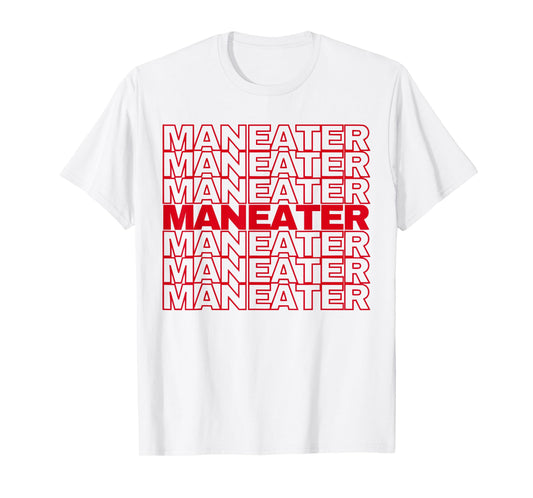 Funny maneater confident women slogan empower quote T-Shirt
