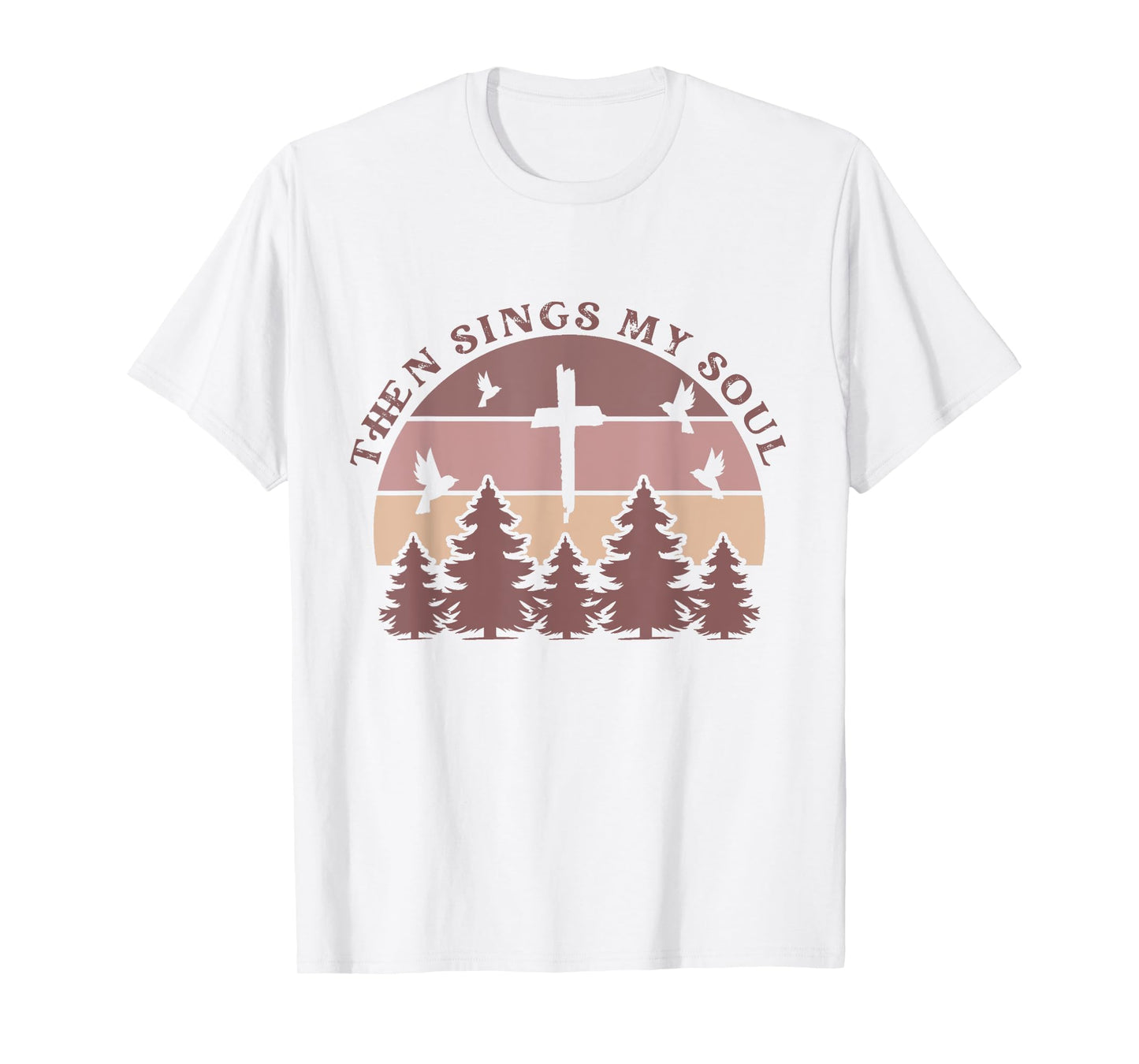 Then Sings My Soul Christian Faith Boho Hymn Scripture Cute T-Shirt