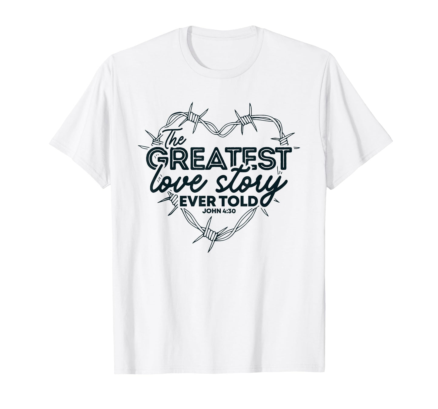 The Greatest Love Story Ever Told Heart Valentine T-Shirt