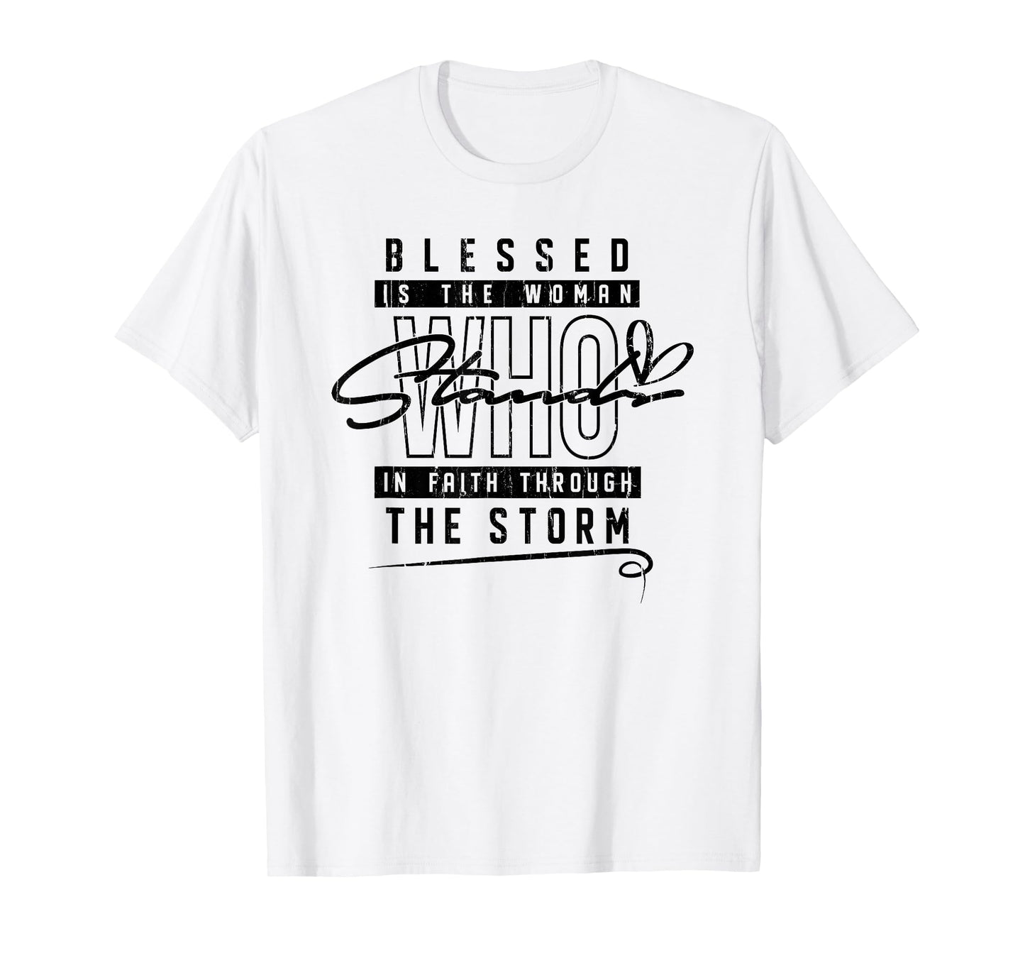 Blessed is The Woman Who Stands in Faith Through The Storms T-Shirt