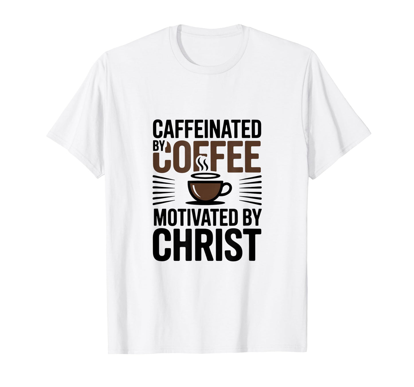 Caffeinated By Coffee Motivated By Christ T-Shirt