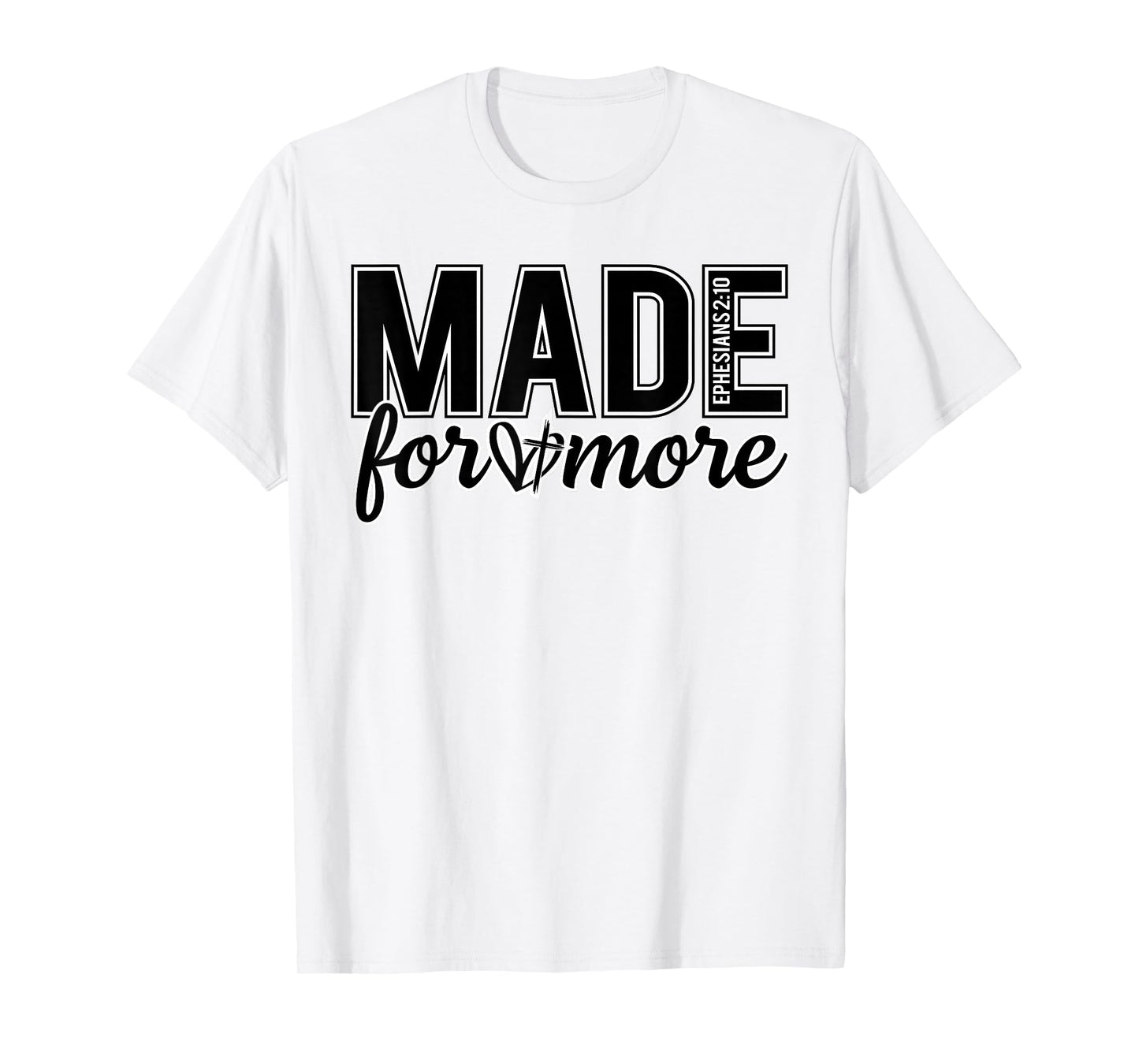 Made for More Bible Verse T-Shirt