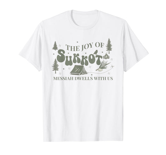 The Joy of Sukkot Messiah Dwells with Us Happy Sukkot Jewish T-Shirt