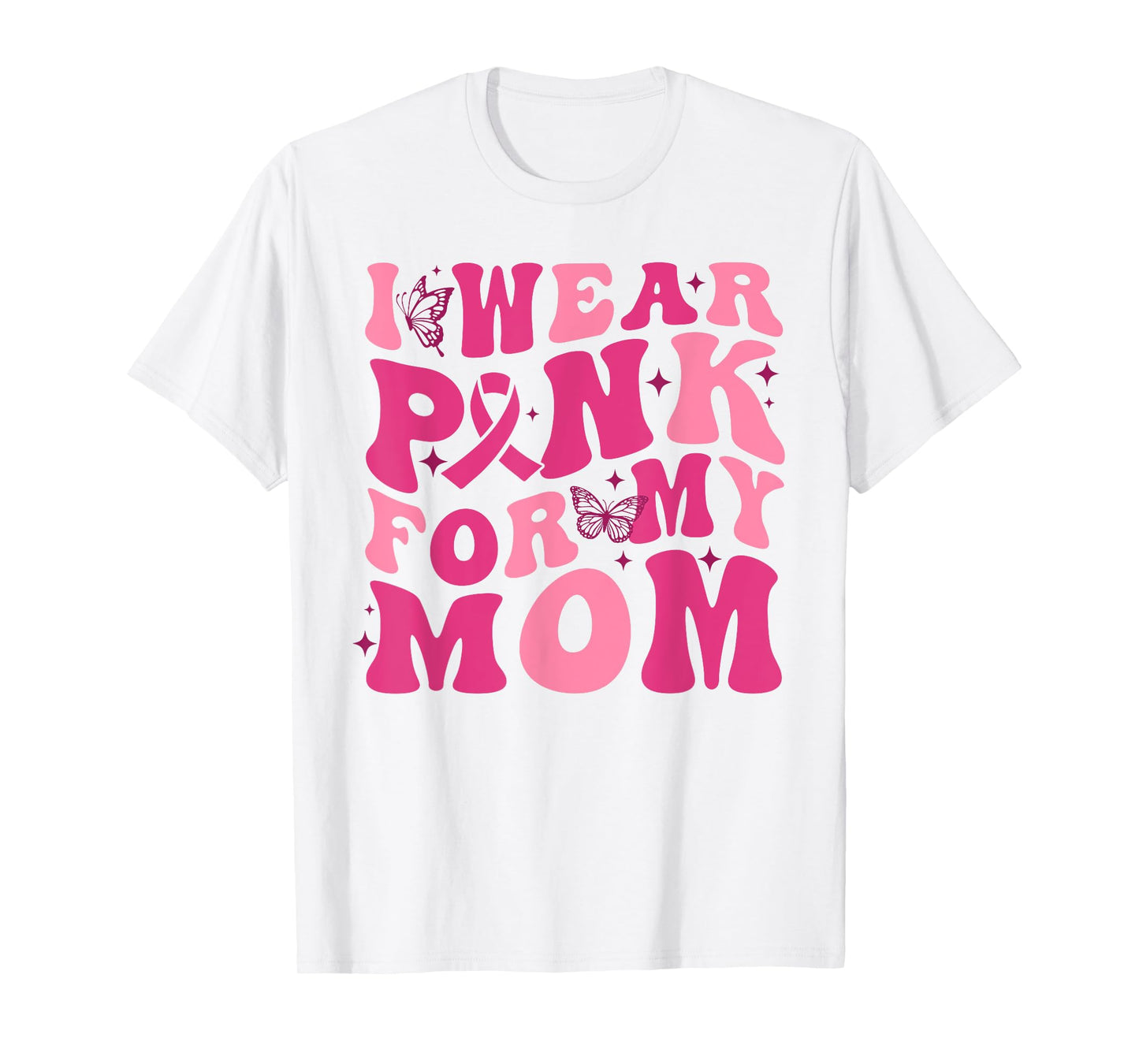 I Wear Pink For My Mom Breast Cancer Awareness Pink Ribbon T-Shirt