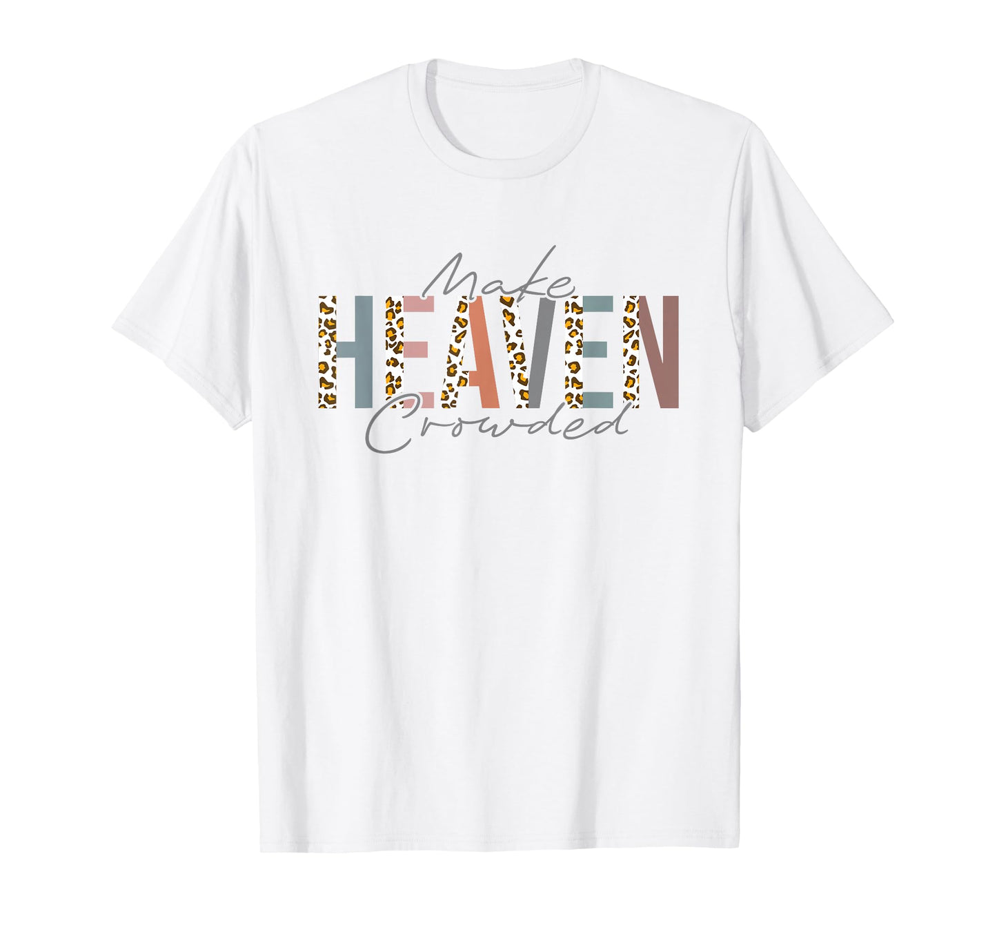 Make Heaven Crowded T-Shirt