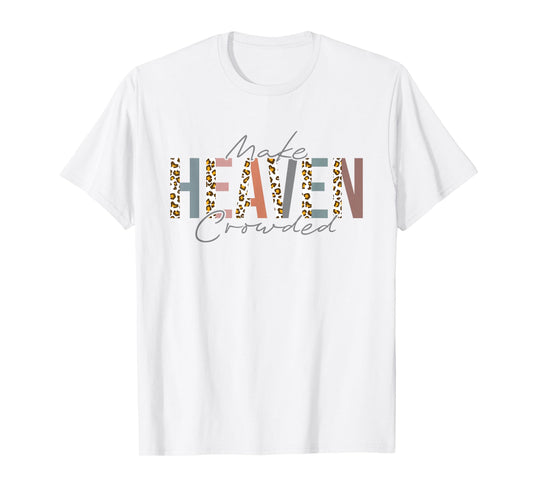 Make Heaven Crowded T-Shirt