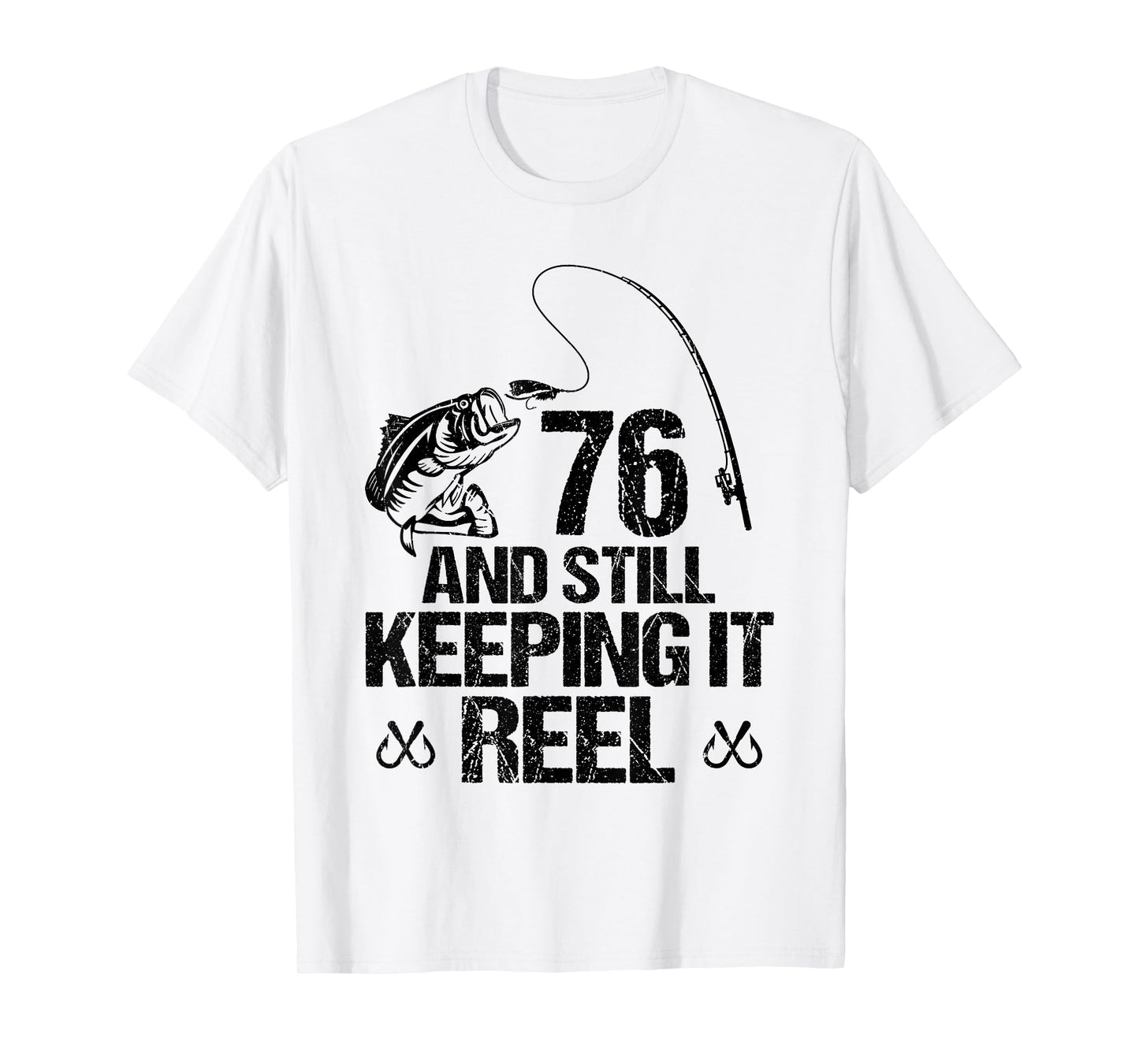 76 And Still Keeping It Reel 76th Birthday Fishing Fisherman T-Shirt