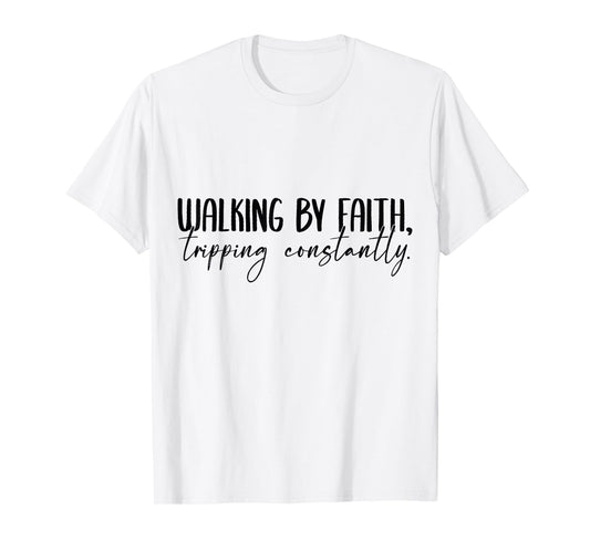 Christian Walking by Faith Tripping Constantly Bible T-Shirt