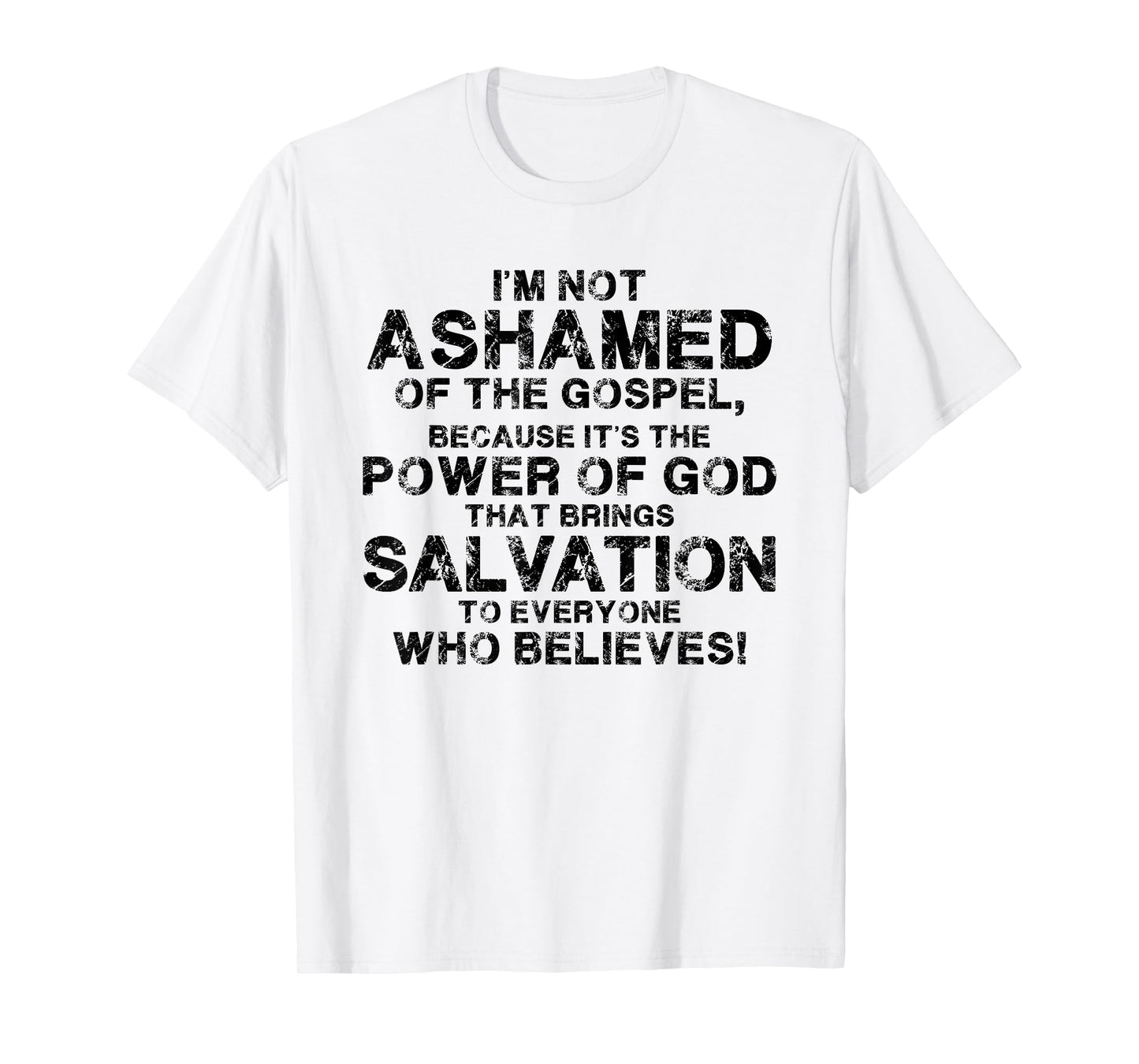 I'm Not Ashamed Of The Gospel Because It's The Power Of God T-Shirt