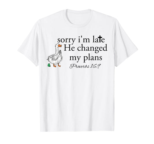 Sorry I'm Late Funny Goose Christian Bible Verse Faith Based T-Shirt
