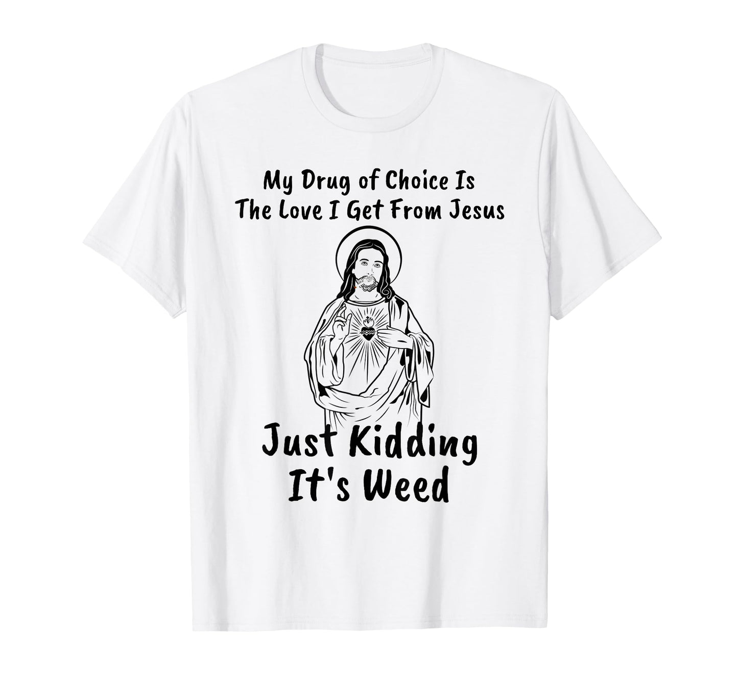 My Drug of Choice Is Jesus Funny Weed 420 T-Shirt Gift T-Shirt