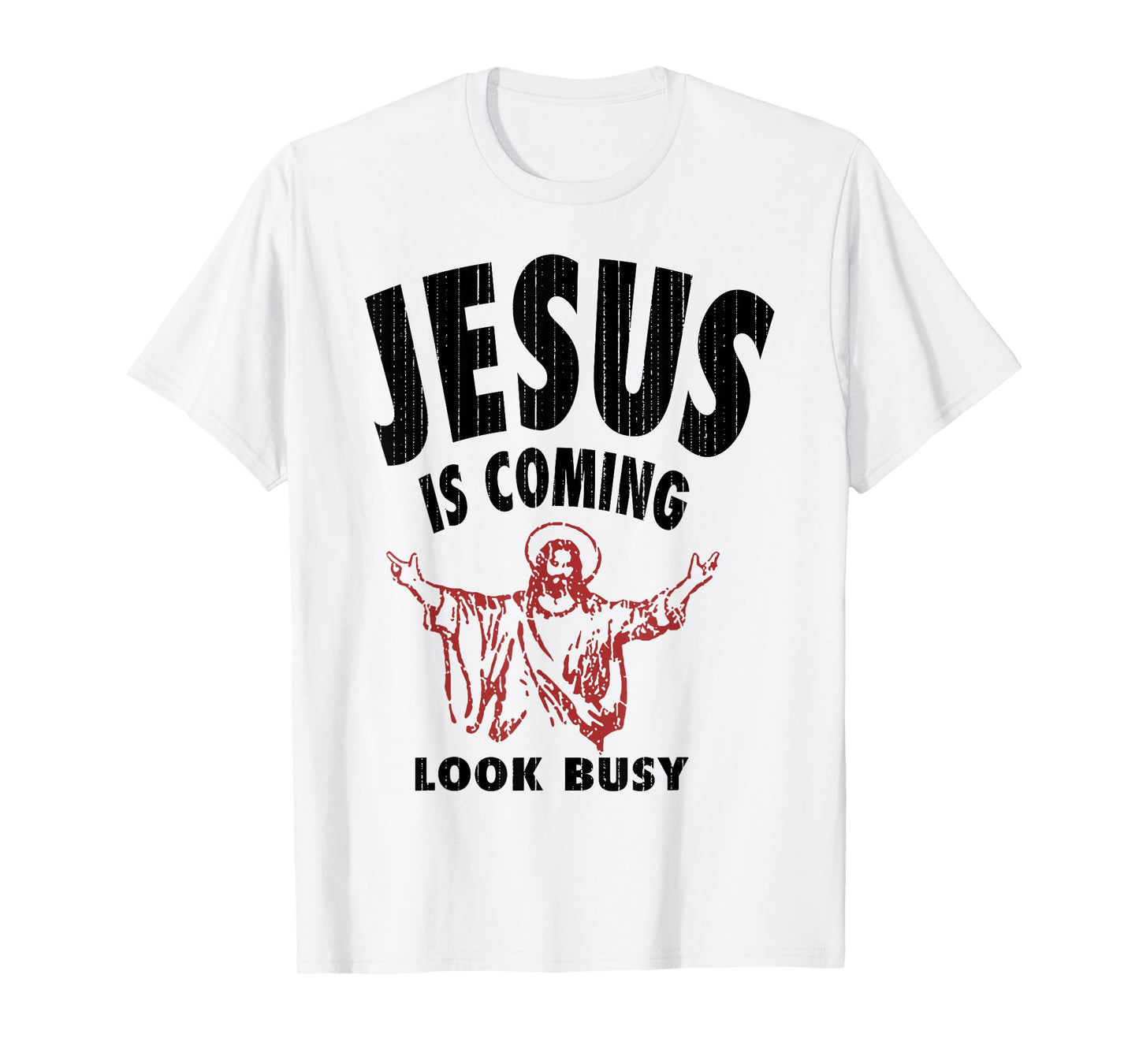 Jesus Is Coming Look Busy T-Shirt
