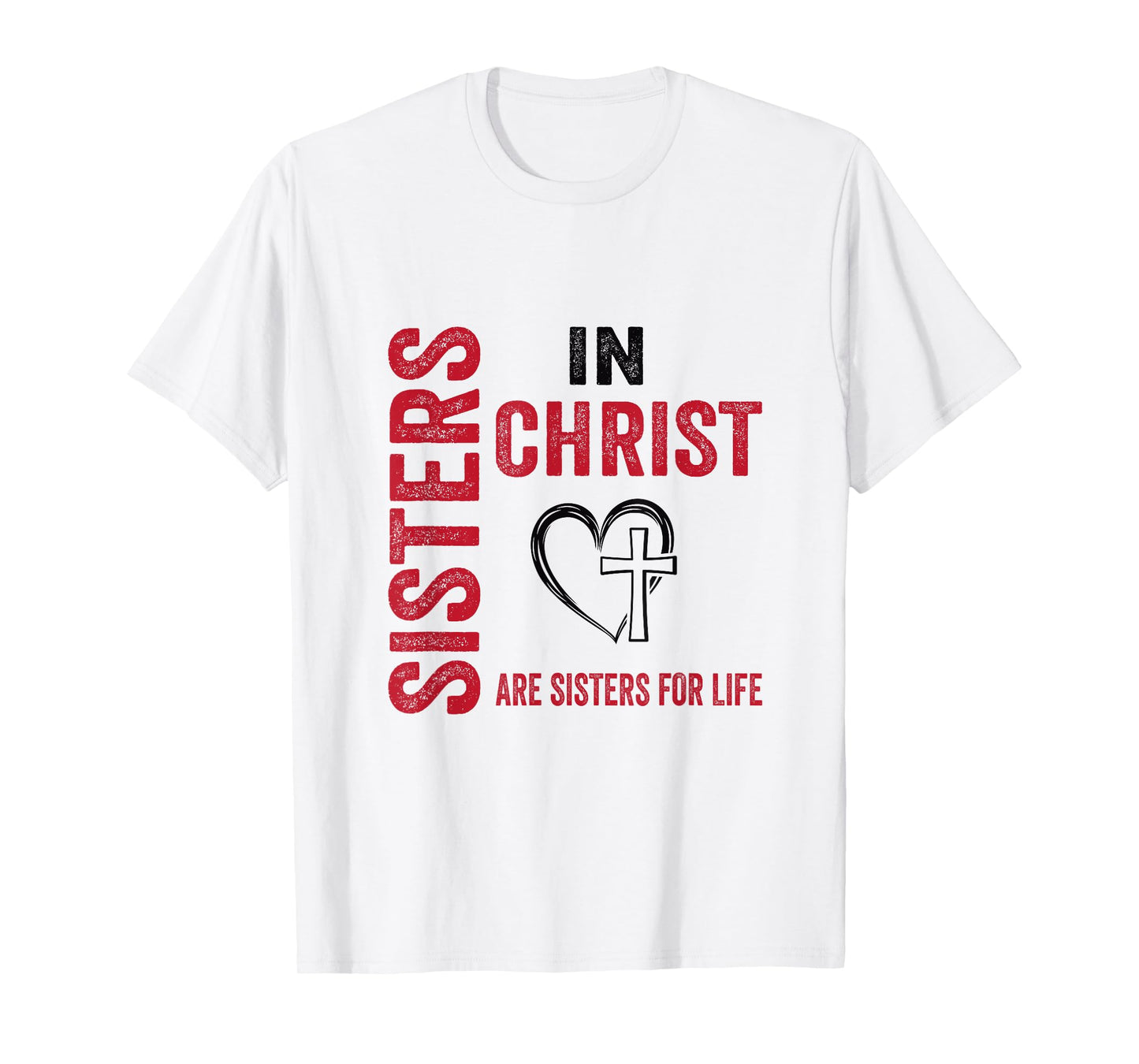 Sisters In Christ Love In Faith Women Faith-Based Christian T-Shirt